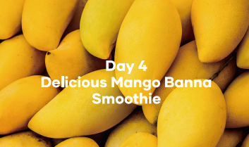 Day 4 Delicious Mango Banana Smoothie