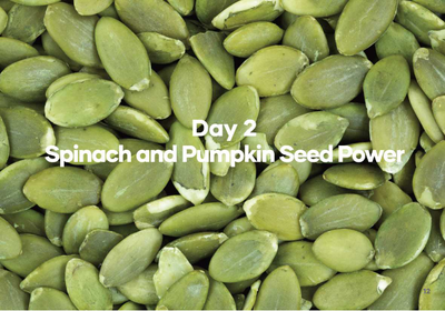 Day 2  Spinach and Pumpkin Seed Power